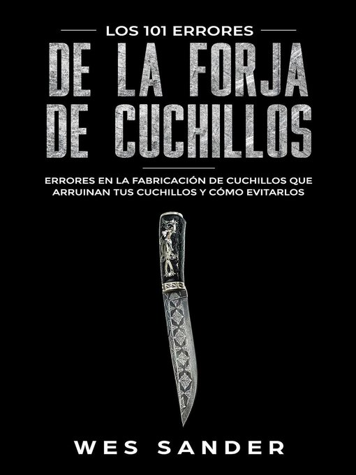 Title details for Bladesmithing; Los 101 errores de la forja de cuchillos by Wes Sander - Wait list
